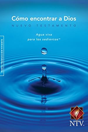 Imagen del vendedor de Como Encontrar a Dios Nuevo Testamento : Agua Viva para los Sedientos a la venta por -OnTimeBooks-