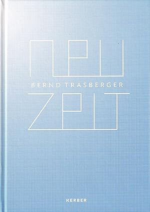 Seller image for Bernd Trasberger. Neu Zeit. Werke/ Works 2000-2012 for sale by Stefan Schuelke Fine Books