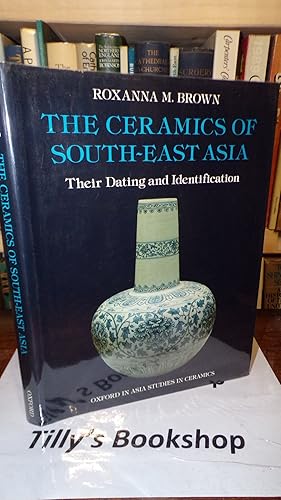 Seller image for The ceramics of South-East Asia: Their dating and identification (Oxford in Asia studies in ceramics) for sale by Tilly's Bookshop