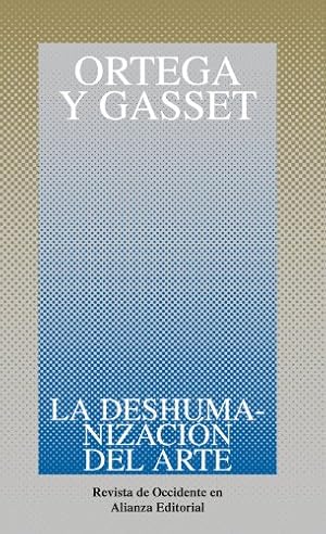 Seller image for La deshumanización del arte y otros ensayos de estética (Obras De Jose Ortega Y Gasset/ Works of Jose Ortega y Gasset) (Spanish Edition) for sale by ZBK Books