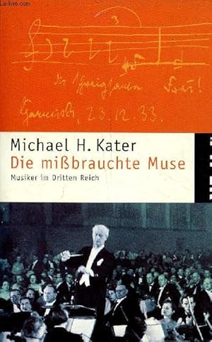 Bild des Verkufers fr Die missbrauchte muse musiker im dritten reich - serie piper n3097. zum Verkauf von Le-Livre