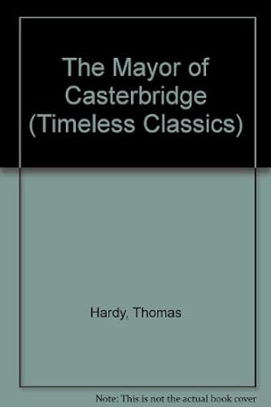 Image du vendeur pour The Mayor of Casterbridge: 7337 (Timeless Classics) mis en vente par WeBuyBooks