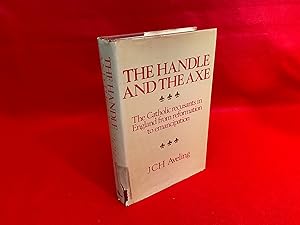 Seller image for The Handle and the Axe: The Catholic Recusants in England from Reformation to Emancipation for sale by St Philip's Books, P.B.F.A., B.A.