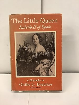 Imagen del vendedor de The Little Queen, Isabella II of Spain a la venta por Chamblin Bookmine