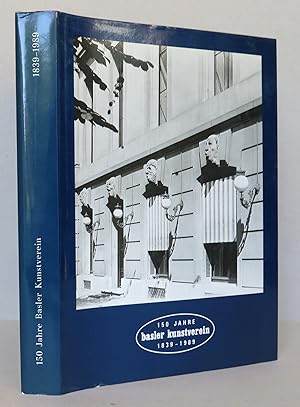 Image du vendeur pour Die Geschichte des Basler Kunstvereins und der Kunsthalle Basel 1839-1988: 150 Jahre zwischen vaterlndischer Kunstpflege und modernen Ausstellungen mis en vente par Antikvariat Valentinska