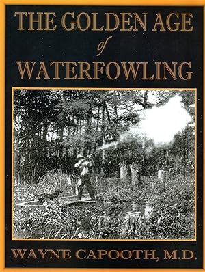 The Golden Age of Waterfowling (SIGNED)