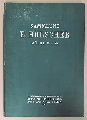 Die hinterlassene Gemälde-Sammlung der Herrn Geheimrat Dr. E. Hölscher, Mülheim a.Rh. Versteigeru...