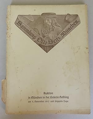 Sammlung Professor Otto Seitz, München. Antiquitäten, besonders Arbeiten der Gotik und Renaissanc...