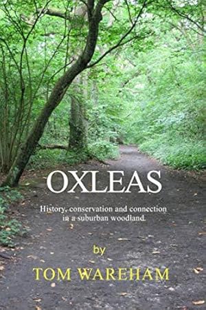 Bild des Verkufers fr Oxleas: History, Conservation and Connection in a suburban Woodland zum Verkauf von WeBuyBooks
