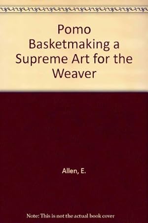 Seller image for Pomo Basketmaking a Supreme Art for the Weaver for sale by -OnTimeBooks-