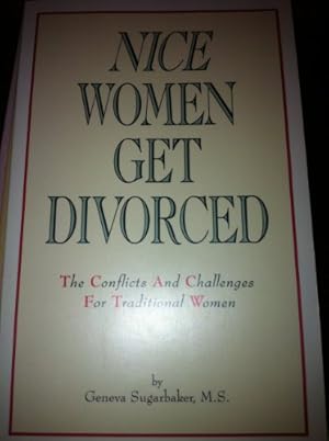 Seller image for Nice Women Get Divorced: The Conflicts and Challenges for Traditional Women for sale by WeBuyBooks
