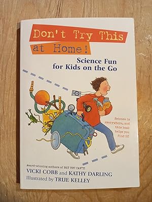 Don't Try This at Home! Science Fun for Kids on the Go