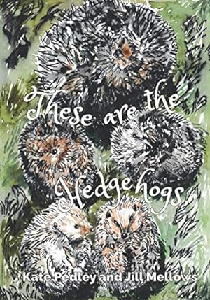 Bild des Verkufers fr These are the Hedgehogs: A rhyming picture book zum Verkauf von WeBuyBooks