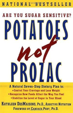 Image du vendeur pour Potatoes Not Prozac: A Natural Seven-Step Dietary Plan to Control Your Cravings and Lose Weight, Recognize How Foods Affect the Way You Feel, and Stabilize the Level of Sugar in Your Blood mis en vente par WeBuyBooks