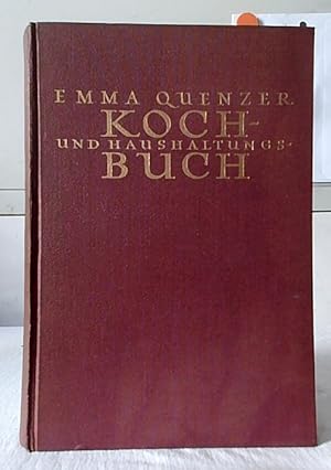 Image du vendeur pour Koch- und Haushaltungsbuch. von Emma Quenzer, langjhrige Vorsteherin und Lehrerin der Koch- und Haushaltungsschule des Schwbischen Frauenvereins in Stuttgart. mis en vente par Ralf Bnschen