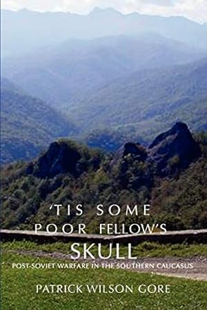 Seller image for Tis some poor fellow's skull: Post-Soviet Warfare in the Southern Caucasus for sale by WeBuyBooks