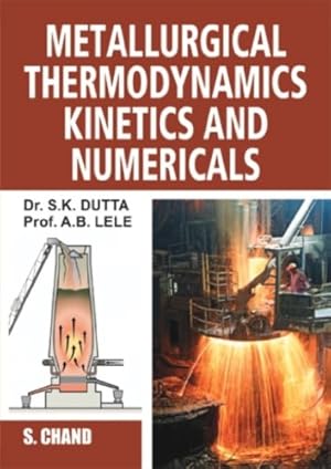 Bild des Verkufers fr Metallurgical Thermodynamics Kinetics And Numericals zum Verkauf von WeBuyBooks