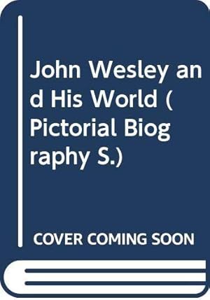 Immagine del venditore per John Wesley and His World (Pictorial Biography S.) venduto da WeBuyBooks