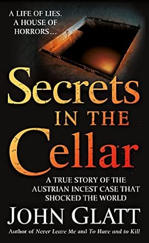 Immagine del venditore per Secrets in the Cellar: A True Story of the Austrian Incest Case that Shocked the World venduto da -OnTimeBooks-