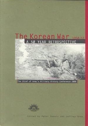 Bild des Verkufers fr The Korean War: A 50 Year Retrospective. The Chief of Army's Military History Conference, 2000 zum Verkauf von WeBuyBooks