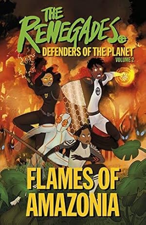 Bild des Verkufers fr The Renegades Flames of Amazonia: Defenders of the Planet zum Verkauf von WeBuyBooks