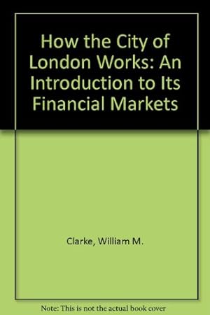 Seller image for How the City of London Works: An Introduction to Its Financial Markets for sale by WeBuyBooks