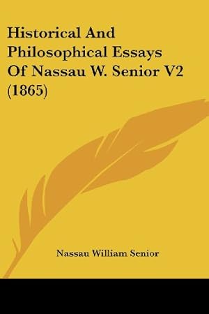 Bild des Verkufers fr Historical And Philosophical Essays Of Nassau W. Senior V2 (1865) zum Verkauf von WeBuyBooks