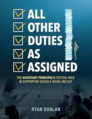 Bild des Verkufers fr All Other Duties as Assigned: The Assistant Principal\ s Critical Role in Supporting Schools Inside and Out (a Research Informed Guide to Advancing S zum Verkauf von moluna