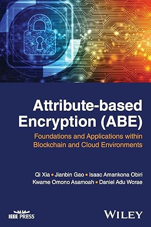 Seller image for Attribute-Based Encryption (Abe): Foundations and Applications Within Blockchain and Cloud Environments for sale by moluna