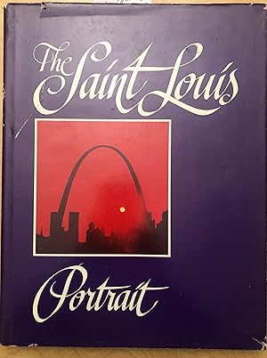 Seller image for The Saint Louis Portrait : A Pictorial And Entertaining Commentary On The Growth And Development of Saint Louis, Missouri for sale by Hartmut Diekmann