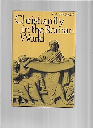 CHRISTIANITY IN THE ROMAN WORLD. With 74 Illustrations And A Map