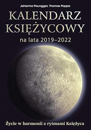 Bild des Verkufers fr Kalendarz ksiżycowy na lata 2019-2022: Życie w harmonii z rytmami Ksiżyca zum Verkauf von WeBuyBooks