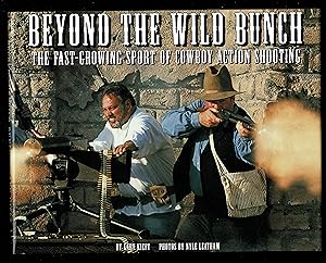 Seller image for Beyond The Wild Bunch: The Fast-Growing Sport Of Cowboy Action Shooting for sale by Granada Bookstore,            IOBA