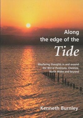 Bild des Verkufers fr Along the Edge of the Tide: Way Faring Thoughts in and Around the Wirral Peninsula,Cheshire,North Wales and Beyond zum Verkauf von WeBuyBooks