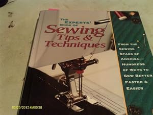 Seller image for The Experts Book of Sewing Tips and Techniques: From the Sewing Stars-Hundreds of Ways to Sew Better, Faster, Easier (Rodale Sewing Book) for sale by Reliant Bookstore