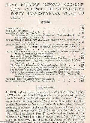 Imagen del vendedor de Home Produce, Imports, Consumption, & Price of Wheat, over Forty Harvest Years, 1852-53 to 1891-92. An original article from the Journal of the Royal Agricultural Society of England, 1893. a la venta por Cosmo Books