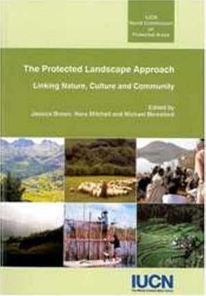 Imagen del vendedor de The Protected Landscape Approach: Linking Nature, Culture and Community a la venta por WeBuyBooks