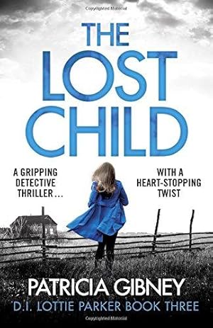 Seller image for The Lost Child: A gripping detective thriller with a heart-stopping twist: 3 (Detective Lottie Parker) for sale by WeBuyBooks