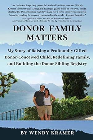 Bild des Verkufers fr Donor Family Matters: My Story of Raising a Profoundly Gifted Donor-Conceived Child, Redefining Family, and Building the Donor Sibling Registry zum Verkauf von WeBuyBooks