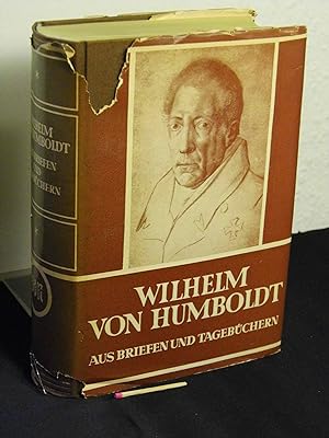 Wilhelm von Humboldt - Sein Leben und Wirken - Sein Leben und Wirken, dargestellt in Briefen, Tag...
