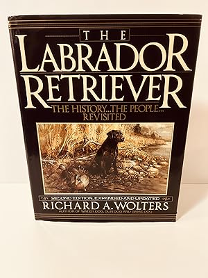 Bild des Verkufers fr The Labrador Retriever: The History, The People, Revisited [SIGNED SECOND EDITION, FIRST PRINTING] zum Verkauf von Vero Beach Books