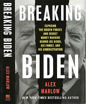 Breaking Biden: Exposing the Hidden Forces and Secret Money Machine Behind Joe Biden, His Family,...