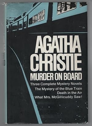 Seller image for Murder on Board: Three Complete Mystery Novels- The Mystery of the Blue Train / Death in the Air / What Mrs. McGillicuddy Saw! for sale by Turn-The-Page Books