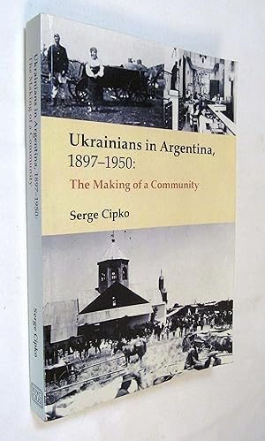 Seller image for Ukrainians in Argentina, 1897-1950: The Making of a Community for sale by Renaissance Books