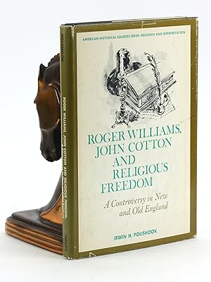 ROGER WILLIAMS, JOHN COTTON AND RELIGIOUS FREEDOM: A Controversy in New and Old England (American...
