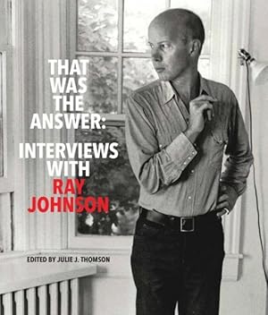 Imagen del vendedor de That Was the Answer : Interviews With Ray Johnson a la venta por GreatBookPrices