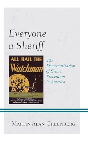 Immagine del venditore per Everyone a Sheriff : The Democratization of Crime Prevention in America venduto da GreatBookPrices
