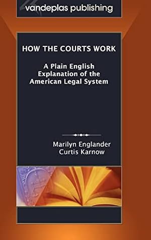 Immagine del venditore per How the Courts Work: A Plain English Explanation of the American Legal System, Hardcover Edition venduto da -OnTimeBooks-