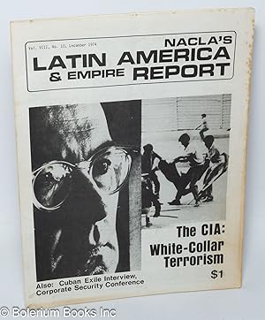 Image du vendeur pour NACLA'S Latin America & Empire Report. The CIA : White-Collar Terrorism. Also: Cucan Exile Interview, Corporate Security Conference. Vol. VIII, No. 10, December 1974 mis en vente par Bolerium Books Inc.