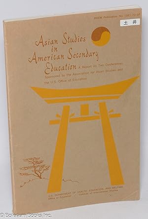 Image du vendeur pour Asian Studies in American Secondary Education: A Report on Two Conferences Sponsored by the Association for Asian Studies and the U.S. Office of Education mis en vente par Bolerium Books Inc.